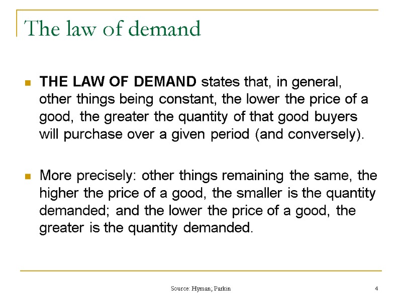 Source: Hyman; Parkin 4 The law of demand THE LAW OF DEMAND states that,
